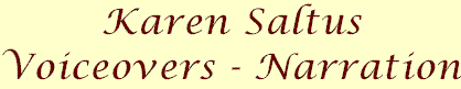 Link to Karen Saltus Voiceovers and Narration.